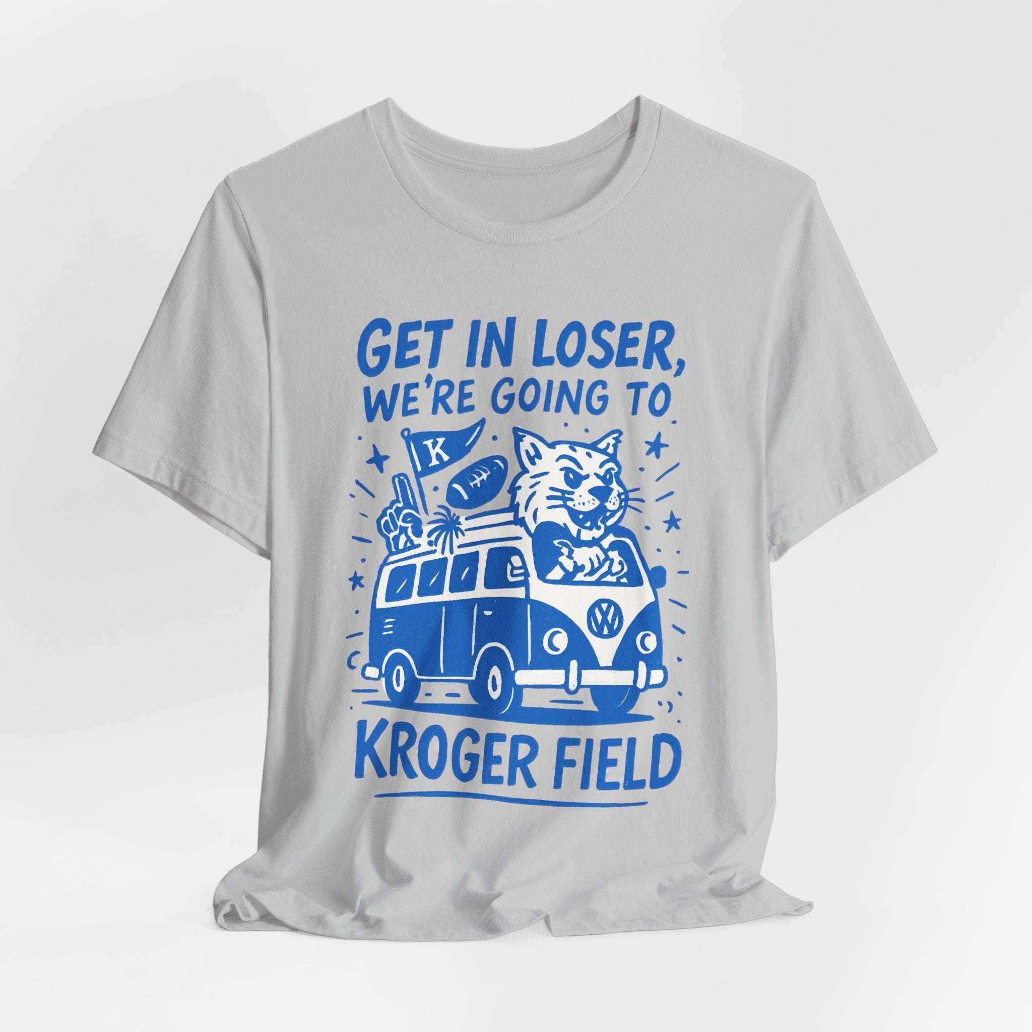 “Kentucky Wildcats Kroger Field T-Shirt – Get in Loser Game Day Shirt”.
