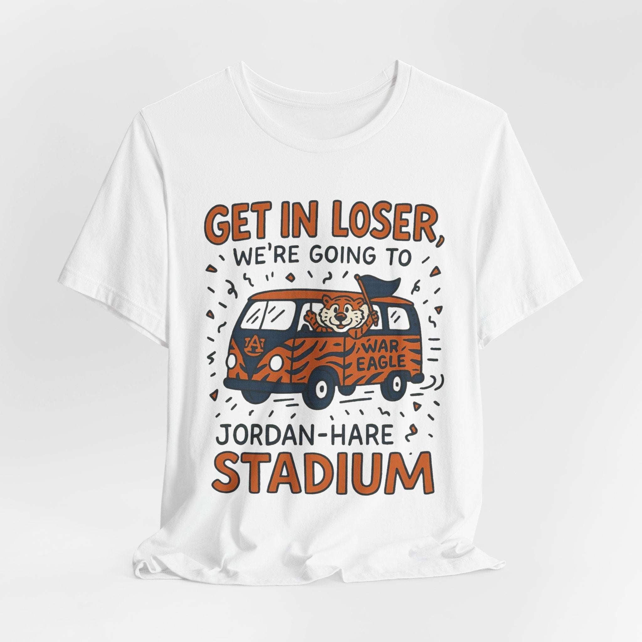 Get In Loser We Are Going To Jordan Hare Stadium 