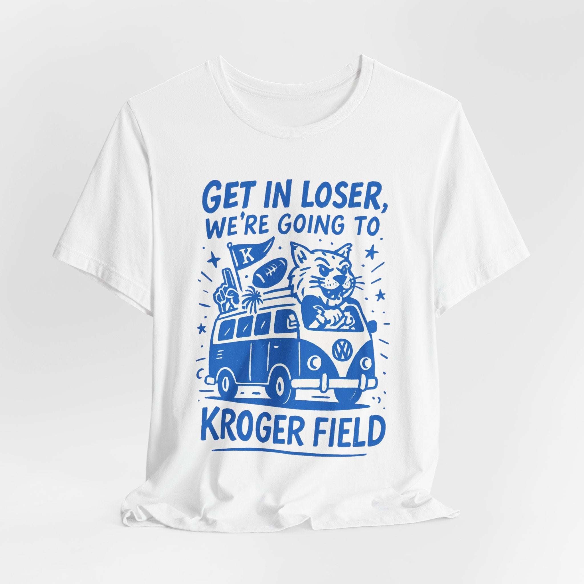 “Kentucky Wildcats Kroger Field T-Shirt – Get in Loser Game Day Shirt”.